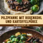Pilzpfanne mit Rosenkohl und Kartoffelpüree 16 Pinterest Hidden Image